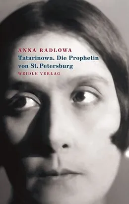 E-Book (epub) Tatarinowa. Die Prophetin von St. Petersburg von Anna Radlowa