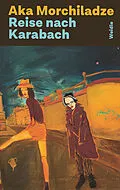 E-Book (epub) Reise nach Karabach von Aka Morchiladze
