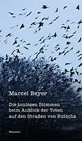E-Book (epub) Die tonlosen Stimmen beim Anblick der Toten auf den Straßen von Butscha von Marcel Beyer