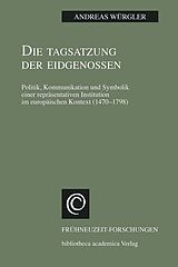 E-Book (pdf) Die Tagsatzung der Eidgenossen von Andreas Würgler