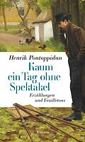 E-Book (epub) Kaum ein Tag ohne Spektakel von Henrik Pontoppidan