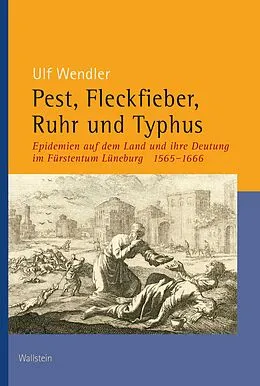 E-Book (pdf) Pest, Fleckfieber, Ruhr und Typhus von Ulf Wendler