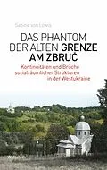 E-Book (pdf) Das Phantom der alten Grenze am Zbru von Sabine von Löwis