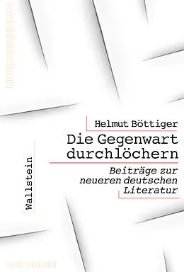 E-Book (pdf) Die Gegenwart durchlöchern von Helmut Böttiger