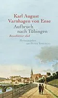 E-Book (epub) Aufbruch nach Tübingen von Karl August Varnhagen von Ense