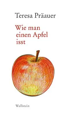 E-Book (epub) Wie man einen Apfel isst von Teresa Präauer
