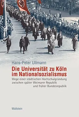 E-Book (pdf) Die Universität zu Köln im Nationalsozialismus von Hans-Peter Ullmann