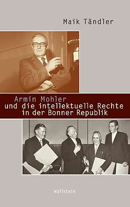 E-Book (pdf) Armin Mohler und die intellektuelle Rechte in der Bonner Republik von Maik Tändler