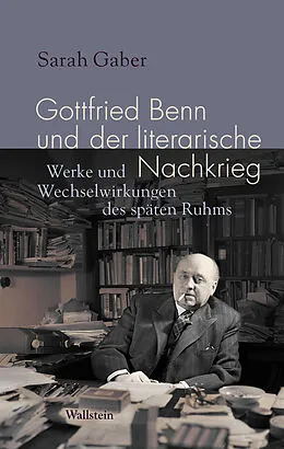 E-Book (pdf) Gottfried Benn und der literarische Nachkrieg von Sarah Gaber