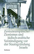 E-Book (pdf) Zentraleuropäischer Zionismus und jüdisch-arabische Verständigung vor der Staatsgründung Israels von Anja Siegemund