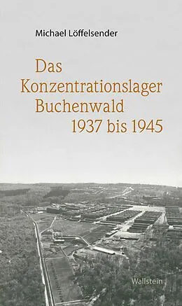 E-Book (pdf) Das Konzentrationslager Buchenwald 1937 bis 1945 von Michael Löffelsender