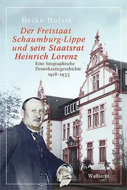 E-Book (pdf) Der Freistaat Schaumburg-Lippe und sein Staatsrat Heinrich Lorenz von Heiko Holste