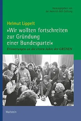E-Book (pdf) »Wir wollten fortschreiten zur Gründung einer Bundespartei« von Helmut Lippelt