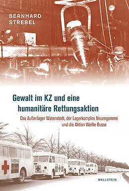 E-Book (pdf) Gewalt im KZ und eine humanitäre Rettungsaktion von Bernhard Strebel
