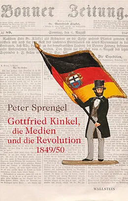 E-Book (pdf) Gottfried Kinkel, die Medien und die Revolution 1849/50 von Peter Sprengel