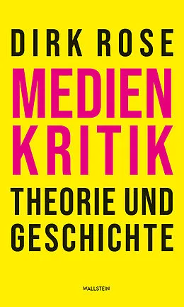 E-Book (epub) Medienkritik  Theorie und Geschichte von Dirk Rose