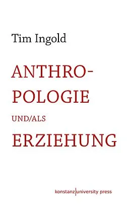 E-Book (pdf) Anthropologie und/als Erziehung von Tim Ingold