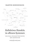 E-Book (pdf) Kollektives Handeln in offenen Systemen von Martin Kornberger