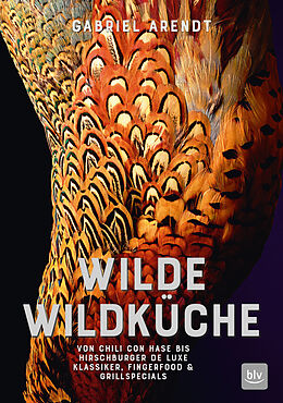 Fester Einband Wilde Wildküche von Gabriel Arendt