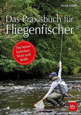 Fester Einband Das Praxisbuch für Fliegenfischer von Hans Eiber