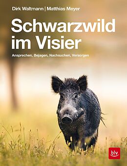 E-Book (epub) Schwarzwild im Visier von Matthias Meyer, Dirk Waltmann