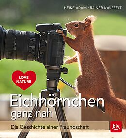 E-Book (epub) Eichhörnchen ganz nah von Heike Adam, Rainer Kauffelt