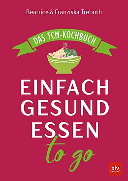 E-Book (epub) Einfach gesund essen to go von Beatrice Trebuth, Franziska Trebuth
