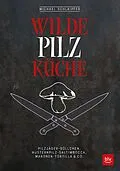 E-Book (epub) Wilde Pilzküche von Michael Schlaipfer