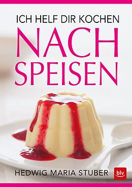 E-Book (epub) Ich helf dir kochen - Nachspeisen von Hedwig Maria Stuber