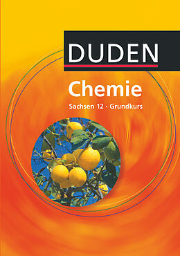 Fester Einband Duden Chemie - Sekundarstufe II - Sachsen - 12. Schuljahr - Grundkurs von Christine Ernst, Edeltraud Kemnitz, Arno Fischedick