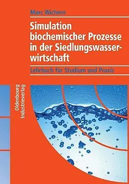 E-Book (pdf) Simulation biochemischer Prozesse in der Siedlungswasserwirtschaft von Marc Wichern