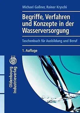 E-Book (pdf) Begriffe, Verfahren und Konzepte in der Wasserversorgung von Michael Gaßner, Rainer Kryschi