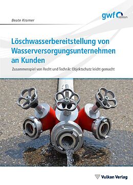 E-Book (pdf) Löschwasserbereitstellung von Wasserversorgungsunternehmen an Kunden von Beate Kramer