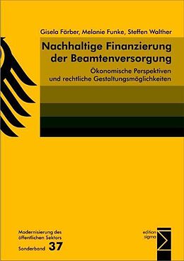 Kartonierter Einband Nachhaltige Finanzierung der Beamtenversorgung von Gisela Färber, Melanie Funke, Steffen Walther