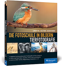 Kartonierter Einband Die Fotoschule in Bildern. Tierfotografie von Lambert Heil, Julia Poker, Joachim Wimmer