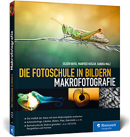 Kartonierter Einband Die Fotoschule in Bildern. Makrofotografie von Eileen Hafke, Manfred Huszar, Sandra Malz