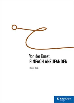 E-Book (pdf) Von der Kunst, einfach anzufangen von Philipp Barth