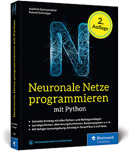 Kartonierter Einband Neuronale Netze programmieren mit Python von Joachim Steinwendner, Roland Schwaiger
