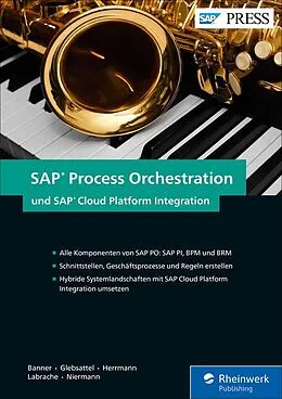 E-Book (epub) SAP Process Orchestration und SAP Cloud Platform Integration von Marcus Banner, Olaf Glebsattel, Raffael Herrmann