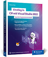 Kartonierter Einband Einstieg in C# mit Visual Studio 2022 von Thomas Theis