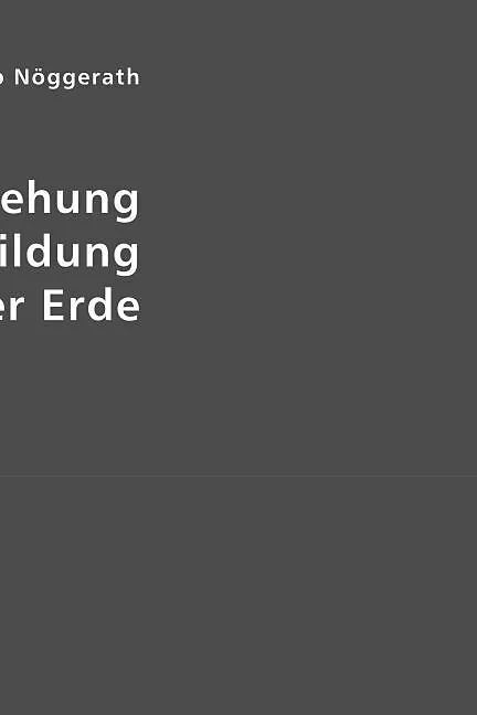 Die Entstehung und Ausbildung der Erde