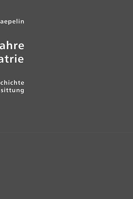 Huntert Jahre Psychiatrie