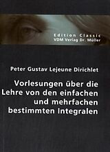 Faksimile, Reprints Vorlesungen über die Lehre von den einfachen und mehrfachen bestimmten Integralen von Peter G. Dirichlet