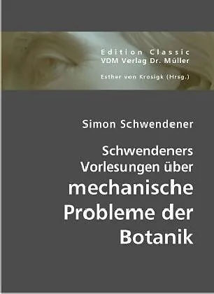 Schwendeners Vorlesungen über mechanische Probleme der Botanik