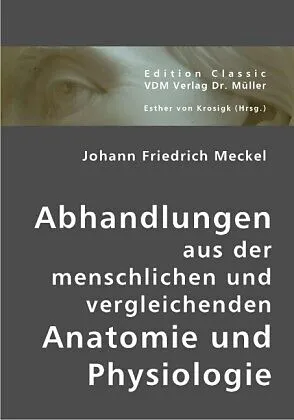 Abhandlungen aus der menschlichen und vergleichenden Anatomie und Physiologie