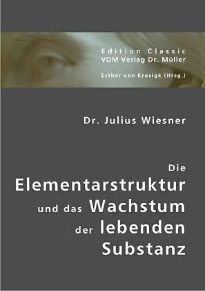 Die Elementarstruktur und das Wachstum der lebenden Substanz