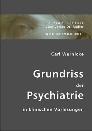Grundriss der Psychiatrie: In klinischen Vorlesungen