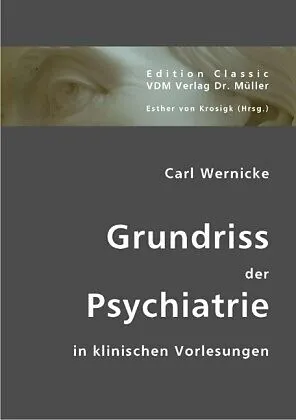Grundriss der Psychiatrie: In klinischen Vorlesungen
