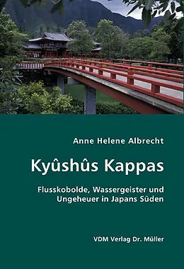E-Book (pdf) Kyûshûs Kappas. Flusskobolde, Wassergeister und Ungeheuer in Japans Süden von Anne H. Albrecht