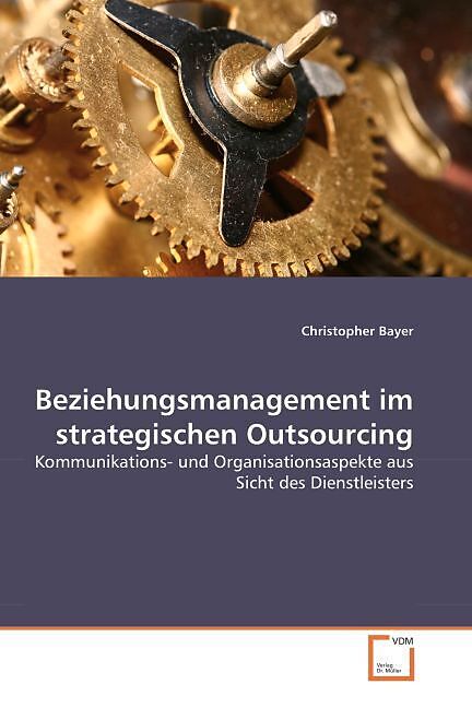 Beziehungsmanagement im strategischen Outsourcing